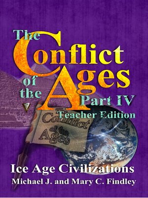 cover image of The Conflict of the Ages Teacher Edition Part IV Ice Age Civilizations